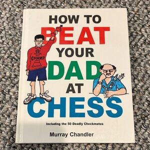 How to beat your dad at chess book